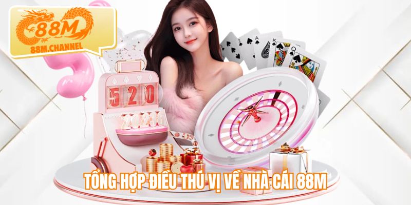 Tổng hợp điều thú vị về nhà cái 88M